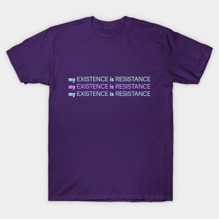 My Existence Is Resistance v2.2 Violet Sherbet T-Shirt